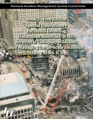 Special Operations - Incidents Involving Hazardous Materials/Wmd, Structural Collapse, Wildland, And Managing Large Scale Incidents Using Nims-Ics (Book 2) - 1st Edition