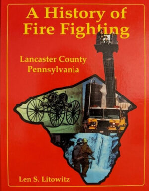 A History of Fire Fighting in Lancaster County Pennsylvania